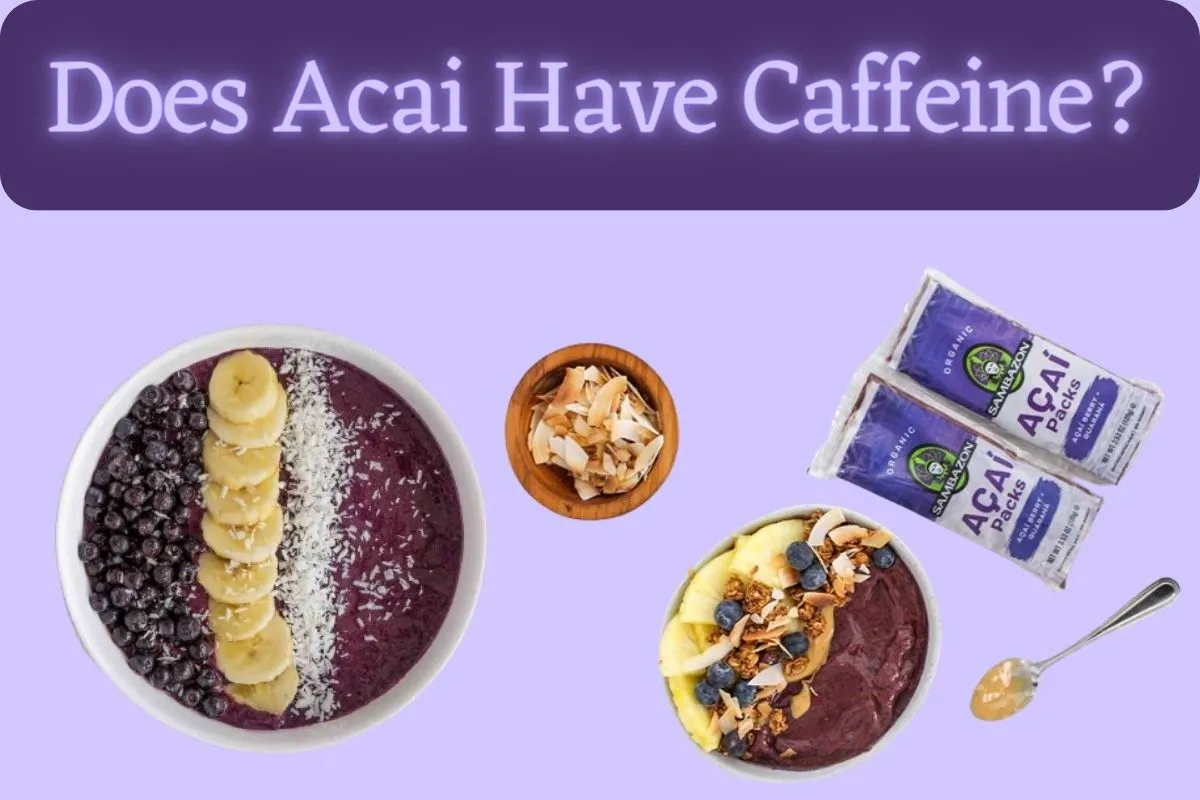 Does Acai Have Caffeine