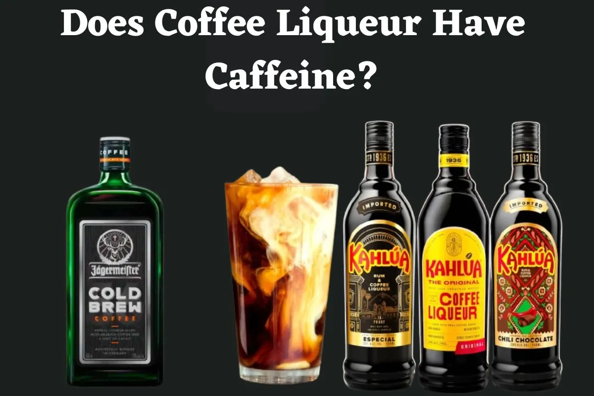 Does Coffee Liqueur Have Caffeine