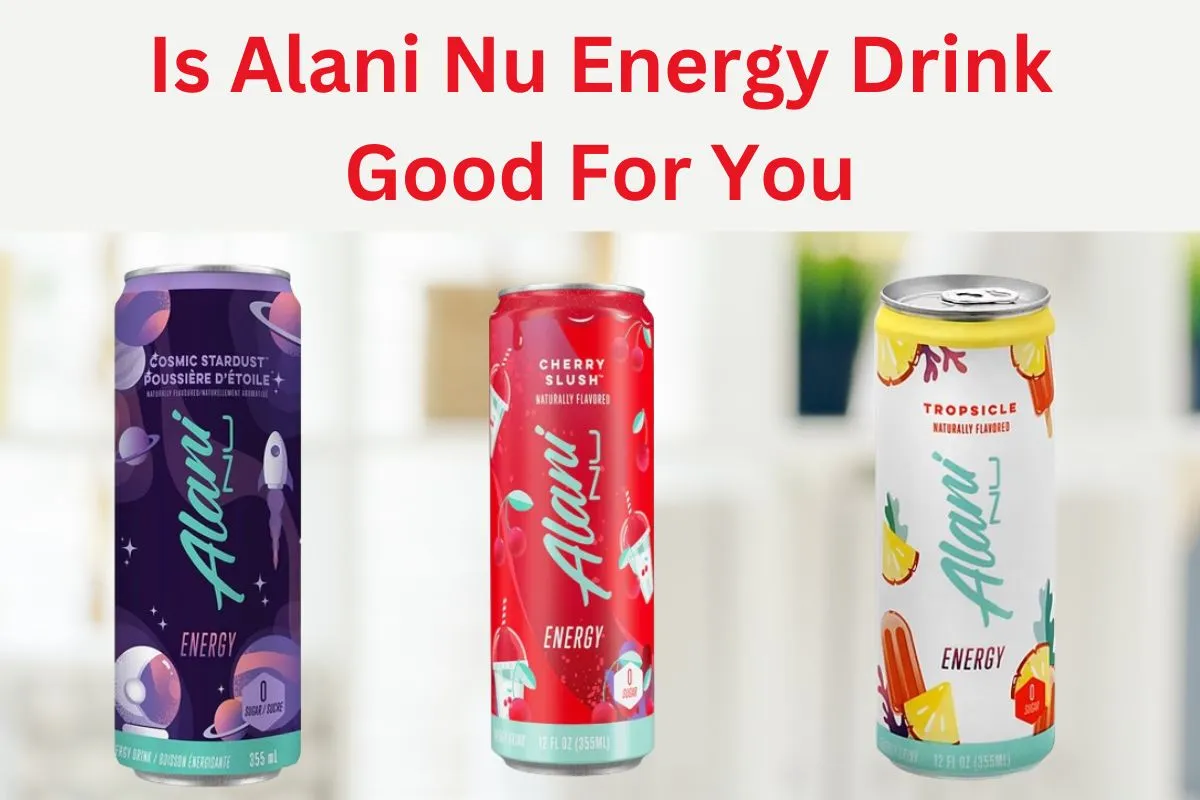Is Alani Nu Energy Drink Good